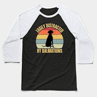 EASILY DISTRACTED BY DALMATIONS Baseball T-Shirt